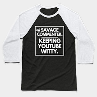 Savage commenter: keeping Youtube witty. Baseball T-Shirt